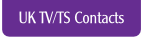 UK TV/TS Contacts.