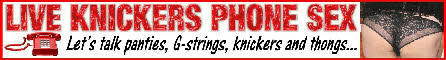 Dirty knickers phone sex chat line