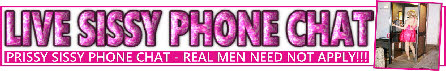 Live adult chat for mincing sissies who fail as men